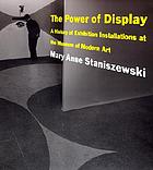 The power of display : a history of exhibition installations at the Museum of Modern Art