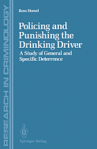 Policing and punishing the drinking driver : a study of general and specific deterrence