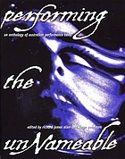 Performing the unnameable : an anthology of Australian performance texts
