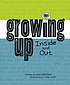 Growing up, inside and out by  Kira Vermond 