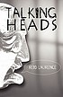 Talking heads by  Reid Laurence 