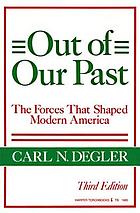 Out of our past : the forces that shaped modern America