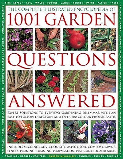 The complete illustrated encyclopedia of 1001 garden questions answered ...