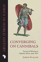 Converging on cannibals : terrors of slaving in Atlantic Africa, 1509-1670