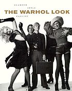 The Warhol look : glamour, style, fashion