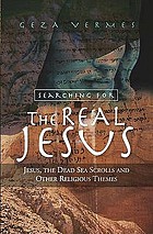 Searching for the real Jesus : Jesus, the Dead Sea scrolls and other religious themes