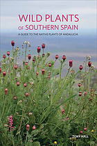 Wild plants of southern Spain : a guide to the native plants of Andalucia