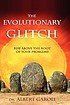 The evolutionary glitch : rise above the root... by  Albert Garoli 