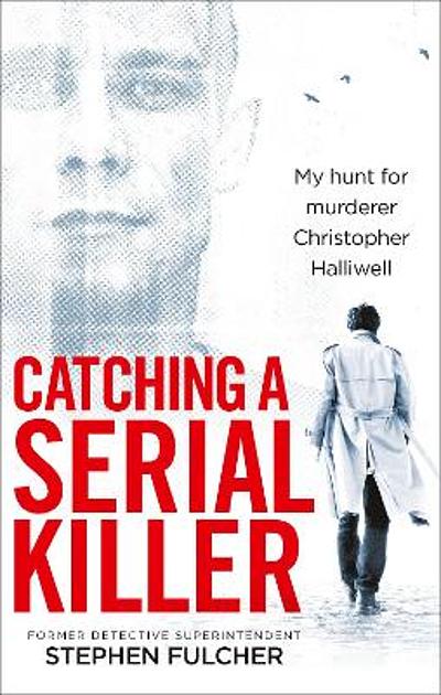 Catching a serial killer : my hunt for serial killer Christopher ...