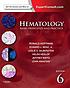 Hematology : basic principles and practice by  Ronald Hoffman 