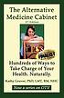 The alternative medicine cabinet : hundreds of... by  Kathy Gruver 