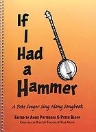 If I had a hammer : a Pete Seeger sing along songbook