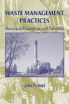 Waste Management Practices : Municipal, Hazardous, and Industrial.