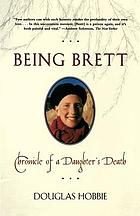 Being Brett : chronicle of a daughter's death