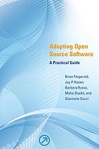 Adopting open source software : a practical guide