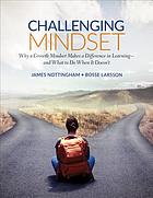 Challenging mindset why a growth mindset makes a difference in learning-and what to do when it doesn't
