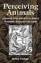 Perceiving animals : humans and beasts in early modern English culture