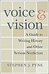 Voice & vision : a guide to writing history and... by Stephen J Pyne