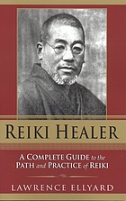 Reiki healer : a complete guide to the path and practic.