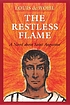 The restless flame : a novel about Saint Augustine by  Louis De Wohl 