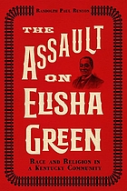 The Assault on Elisha Green : Race and Religion in a Kentucky Community