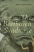 The Beethoven syndrome : hearing music as autobiography