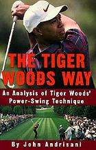 The Tiger Woods way : an analysis of Tiger Woods' power-swing technique