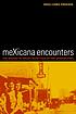 MeXicana encounters : the making of social identities... by  Rosa Linda Fregoso 