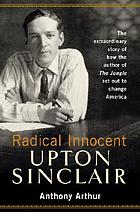 Radical innocent : Upton Sinclair