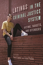 book cover for Latinas in the criminal justice system : victims, targets, and offenders