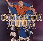 Comic book culture : an illustrated history