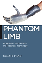 Phantom limb : amputation, embodiment, and prosthetic technology