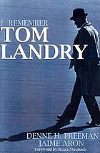 I remember Tom Landry by Denne H. Freeman and Jaime Aron.
