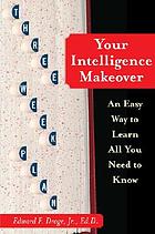 Your intelligence makeover : an easy way to learn all you need to know