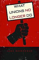 What unions no longer do