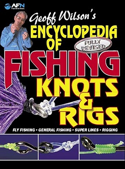 Geoff Wilson's encyclopedia of fishing knots & rigs