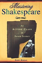 Mastering Shakespeare : an acting class in seven lessons