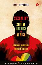 Sexuality and social justice in Africa : rethinking homophobia and forging resistance