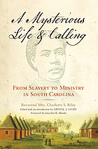 A mysterious life and calling : from slavery to ministry in South Carolina