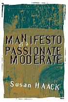 Manifesto of a passionate moderate : unfashionable essays
