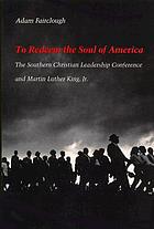 To redeem the soul of America : the Southern Christian Leadership Conference and Martin Luther King, Jr.