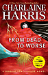 From dead to worse by  Charlaine Harris 