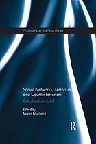 Social networks, terrorism and counter-terrorism : radical and connected
