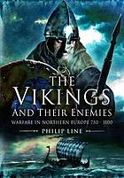Vikings and their enemies - warfare in northern europe, 750-1100.