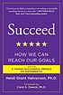 Succeed : how we can reach our goals by Carol S Dweck