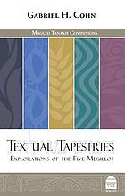 Textual tapestries = Hamesh megilot : Explorations of the Five Megillot
