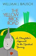 The yellow brick road : a storyteller's approach to the spiritual journey