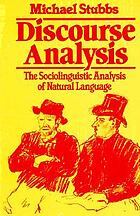 Discourse analysis : the sociolinguistic analysis of natural language