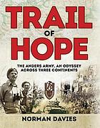 Trail of hope : the Anders Army, an odyssey across three continents