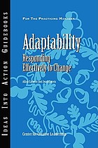 Adaptability: Responding Effectively to Change (Ideas Into Action Guidebooks).